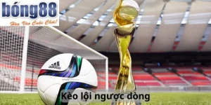 kèo lội ngược dòng bong88