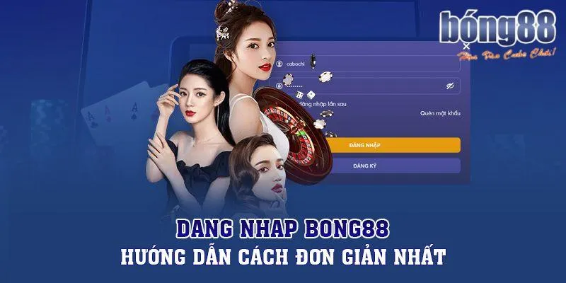 Giới thiệu tổng quan về Đăng nhập Bong88